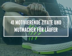 41 motivierende Zitate und Mutmacher für Läufer