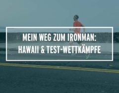 Mein Weg zum Ironman: Hawaii & Test-Wettkämpfe